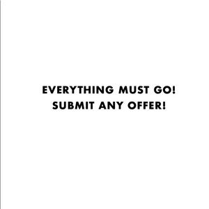 EVERYTHING MUST GO!! ANY REASONABLE OFFER ACCEPTED!